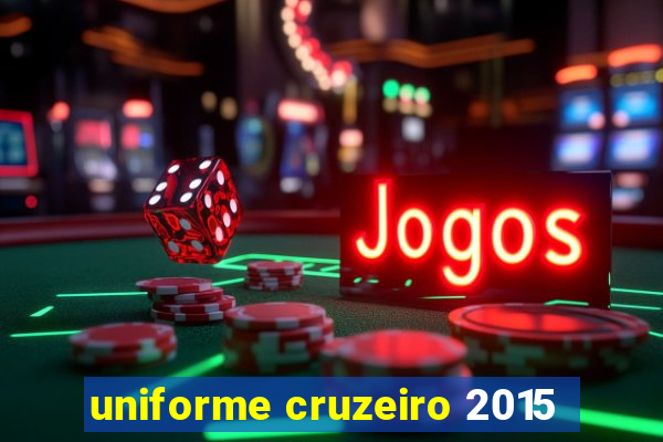 uniforme cruzeiro 2015